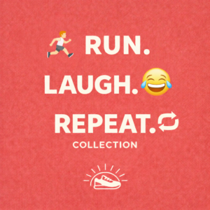 Run.Laugh.Repeat
